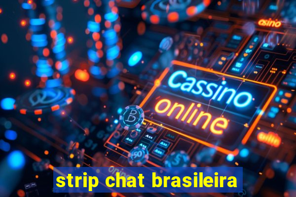 strip chat brasileira